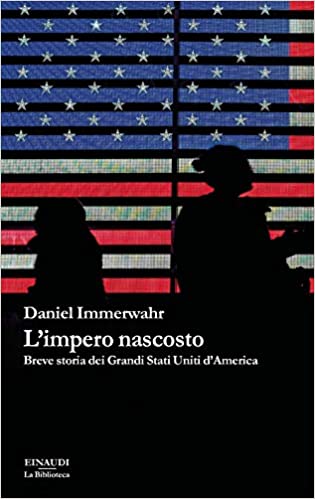 Daniel Immerwahr, L’impero nascosto. Breve storia dei Grandi Stati Uniti d’America