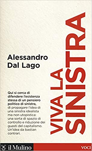 Alessandro Dal Lago, Viva la sinistra