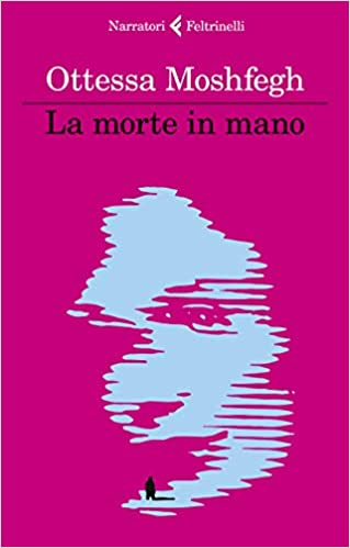 Ottessa Moshfegh, La morte in mano