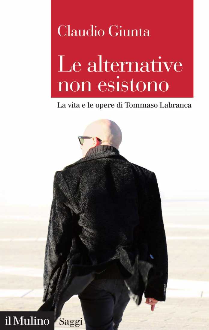 Claudio Giunta, Le alternative non esistono. La vita e le opere di Tommaso Labranca