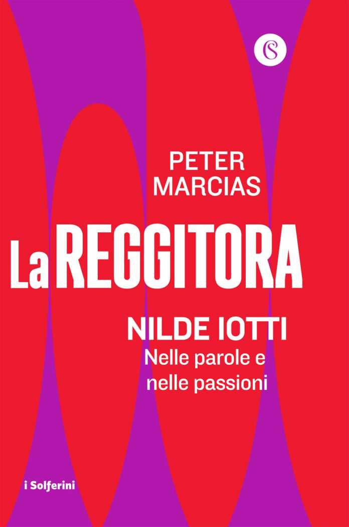 Peter Marcias, La Reggitora. Nilde Iotti nelle parole e nelle passioni