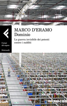 Marco d'Eramo, Dominio. La guerra invisibile dei potenti contro i sudditi