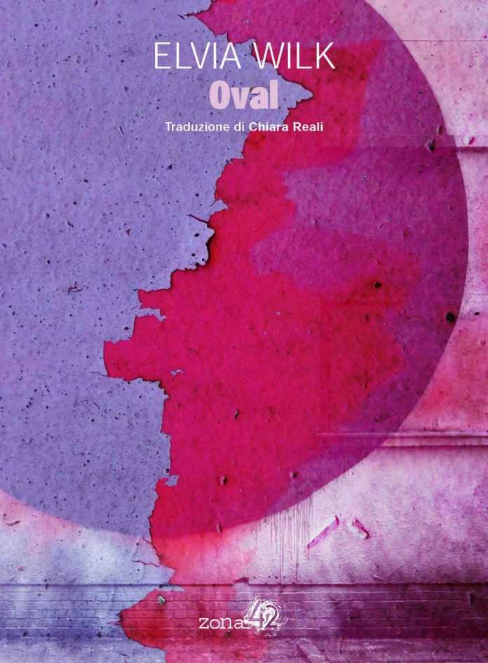 Elvia Wilk, Oval, tr. Chiara Reale